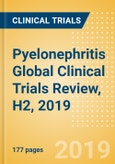 Pyelonephritis Global Clinical Trials Review, H2, 2019- Product Image