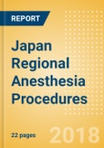 Japan Regional Anesthesia Procedures Outlook to 2025- Product Image