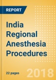 India Regional Anesthesia Procedures Outlook to 2025- Product Image