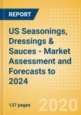 US Seasonings, Dressings & Sauces - Market Assessment and Forecasts to 2024- Product Image