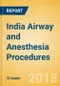 India Airway and Anesthesia Procedures Outlook to 2025 - Product Thumbnail Image