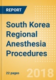 South Korea Regional Anesthesia Procedures Outlook to 2025- Product Image