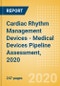 Cardiac Rhythm Management Devices - Medical Devices Pipeline Assessment, 2020 - Product Thumbnail Image