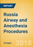 Russia Airway and Anesthesia Procedures Outlook to 2025- Product Image