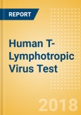 Human T-Lymphotropic Virus (HTLV) Test (In Vitro Diagnostics) - Global Market Analysis and Forecast Model- Product Image