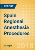 Spain Regional Anesthesia Procedures Outlook to 2025- Product Image