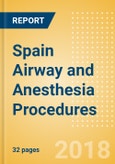 Spain Airway and Anesthesia Procedures Outlook to 2025- Product Image