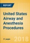 United States Airway and Anesthesia Procedures Outlook to 2025 - Product Thumbnail Image