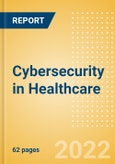 Cybersecurity in Healthcare - Thematic Research- Product Image