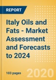 Italy Oils and Fats - Market Assessment and Forecasts to 2024- Product Image