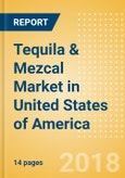 Tequila & Mezcal (Spirits) Market in United States of America - Outlook to 2022: Market Size, Growth and Forecast Analytics- Product Image