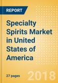 Specialty Spirits (Spirits) Market in United States of America - Outlook to 2022: Market Size, Growth and Forecast Analytics- Product Image
