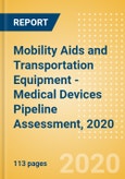 Mobility Aids and Transportation Equipment - Medical Devices Pipeline Assessment, 2020- Product Image