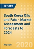South Korea Oils and Fats - Market Assessment and Forecasts to 2024- Product Image