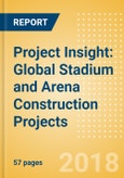 Project Insight: Global Stadium and Arena Construction Projects- Product Image