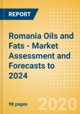 Romania Oils and Fats - Market Assessment and Forecasts to 2024- Product Image