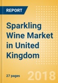 Sparkling Wine (Wines) Market in United Kingdom - Outlook to 2022: Market Size, Growth and Forecast Analytics- Product Image