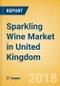 Sparkling Wine (Wines) Market in United Kingdom - Outlook to 2022: Market Size, Growth and Forecast Analytics - Product Thumbnail Image