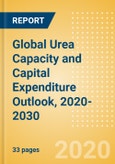 Global Urea Capacity and Capital Expenditure Outlook, 2020-2030- Product Image