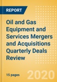 Oil and Gas Equipment and Services Mergers and Acquisitions Quarterly Deals Review - Q2 2020- Product Image