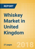 Whiskey (Spirits) Market in United Kingdom - Outlook to 2022: Market Size, Growth and Forecast Analytics- Product Image