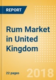 Rum (Spirits) Market in United Kingdom - Outlook to 2022: Market Size, Growth and Forecast Analytics- Product Image