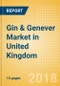 Gin & Genever (Spirits) Market in United Kingdom - Outlook to 2022: Market Size, Growth and Forecast Analytics - Product Thumbnail Image