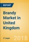 Brandy (Spirits) Market in United Kingdom - Outlook to 2022: Market Size, Growth and Forecast Analytics - Product Thumbnail Image