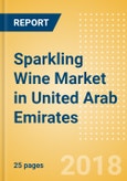 Sparkling Wine (Wines) Market in United Arab Emirates - Outlook to 2022: Market Size, Growth and Forecast Analytics- Product Image