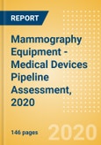 Mammography Equipment - Medical Devices Pipeline Assessment, 2020- Product Image