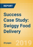 Success Case Study: Swiggy Food Delivery - A disruptive food-tech start-up that has revolutionized the food delivery space in India- Product Image