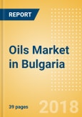 Oils (Oils and Fats) Market in Bulgaria - Outlook to 2022: Market Size, Growth and Forecast Analytics- Product Image