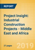 Project Insight: Industrial Construction Projects - Middle East and Africa- Product Image