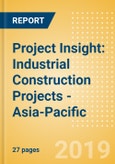 Project Insight: Industrial Construction Projects - Asia-Pacific- Product Image