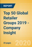 Top 50 Global Retailer Groups 2019 - Company Insight- Product Image