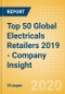 Top 50 Global Electricals Retailers 2019 - Company Insight - Product Thumbnail Image