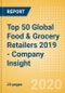 Top 50 Global Food & Grocery Retailers 2019 - Company Insight - Product Thumbnail Image