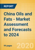 China Oils and Fats - Market Assessment and Forecasts to 2024- Product Image