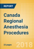 Canada Regional Anesthesia Procedures Outlook to 2025- Product Image