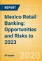 Mexico Retail Banking: Opportunities and Risks to 2023 - Product Thumbnail Image