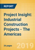 Project Insight: Industrial Construction Projects - The Americas- Product Image