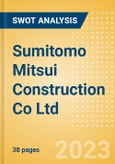 Sumitomo Mitsui Construction Co Ltd (1821) - Financial and Strategic SWOT Analysis Review- Product Image