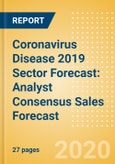 Coronavirus Disease 2019 (COVID-19) Sector Forecast: Analyst Consensus Sales Forecast- Product Image