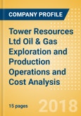 Tower Resources Ltd Oil & Gas Exploration and Production Operations and Cost Analysis - 2017- Product Image