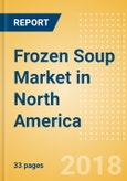 Frozen Soup (Soups) Market in North America - Outlook to 2022: Market Size, Growth and Forecast Analytics- Product Image