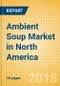 Ambient (Canned) Soup (Soups) Market in North America - Outlook to 2022: Market Size, Growth and Forecast Analytics - Product Thumbnail Image