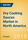 Dry Cooking Sauces (Seasonings, Dressings & Sauces) Market in North America - Outlook to 2022: Market Size, Growth and Forecast Analytics- Product Image