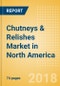 Chutneys & Relishes (Seasonings, Dressings & Sauces) Market in North America - Outlook to 2022: Market Size, Growth and Forecast Analytics - Product Thumbnail Image