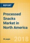 Processed Snacks (Savory Snacks) Market in North America - Outlook to 2022: Market Size, Growth and Forecast Analytics - Product Thumbnail Image