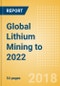 Global Lithium Mining to 2022 - Lithium-ion battery market growth driving two-fold increase in production over the next 4 years - Product Thumbnail Image